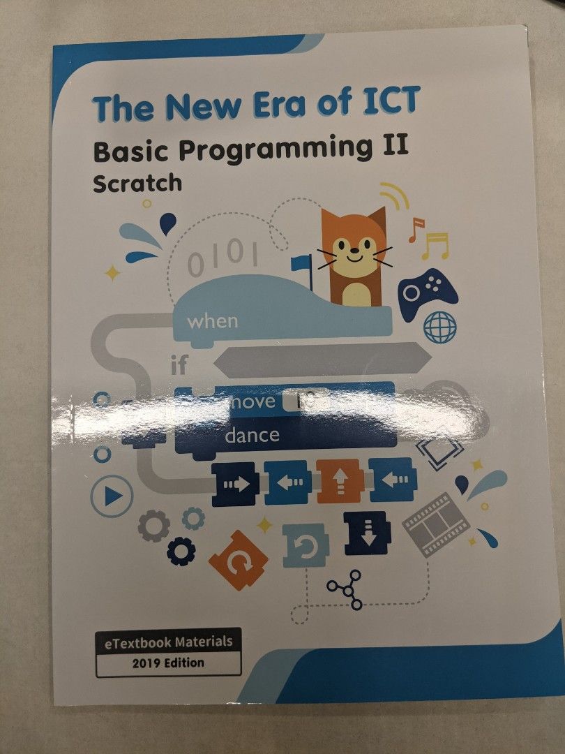 Basic Programming II Scratch Textbook （分類：教科書）位於 Hong Kong。 由 lee.v 提交（商品編號 1390551841，圖片 1）。簡介： Textbook is for Basic Programming II using Scratch. It is from the New Era of ICT series and includes eTextbook materials. The edition is from 2019. The cover features a cat character and various programming-related icons.。