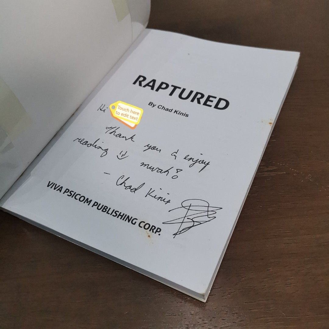 SIGNED Raptured by Chad Kinis PSICOM Book (Category: Storybooks) located in Mandaluyong City. Submitted by cesliah23 (Listing ID 1414874929, Image 2). Description: With plastic cover Book is signed with name Never read as it was bought only for collection purposes Yellowish pages Need funds for school purposes.