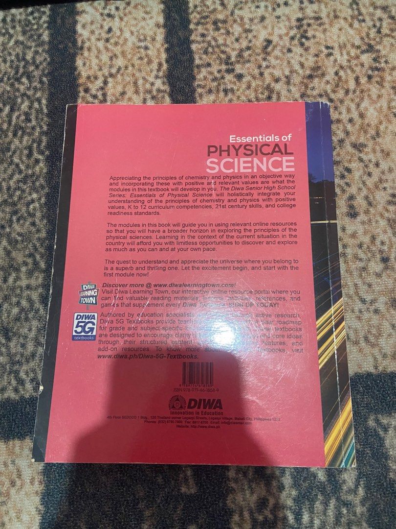 Essentials of Physical Science Textbook (Category: Textbooks) located in Tarlac. Submitted by haoo_o (Listing ID 1415528824, Image 2). Description: Textbook is for Senior High School students. It is part of the Diwa 5G Textbooks series. The book covers the principles of chemistry and physics. It aims to help students understand and appreciate the universe. It includes online resources for learning and is designed to meet 21st-century skills and c