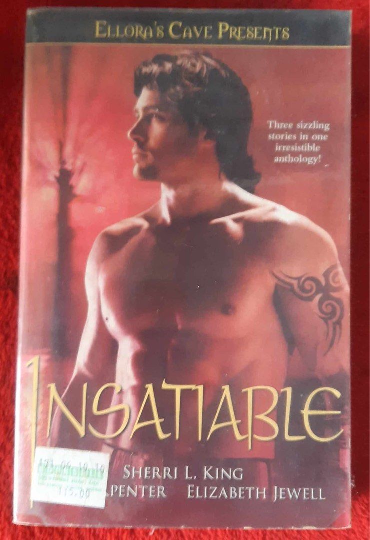 Insatiable Anthology by Sherri L. King (Category: Storybooks) located in Cavite. Submitted by mayalayug (Listing ID 1415857738, Image 1). Description: Book is an anthology titled "Insatiable" by Sherri L. King, Penter, and Elizabeth Jewell. It features three sizzling stories. The cover has a man with a tattoo. Published by Ellora's Cave Presents..