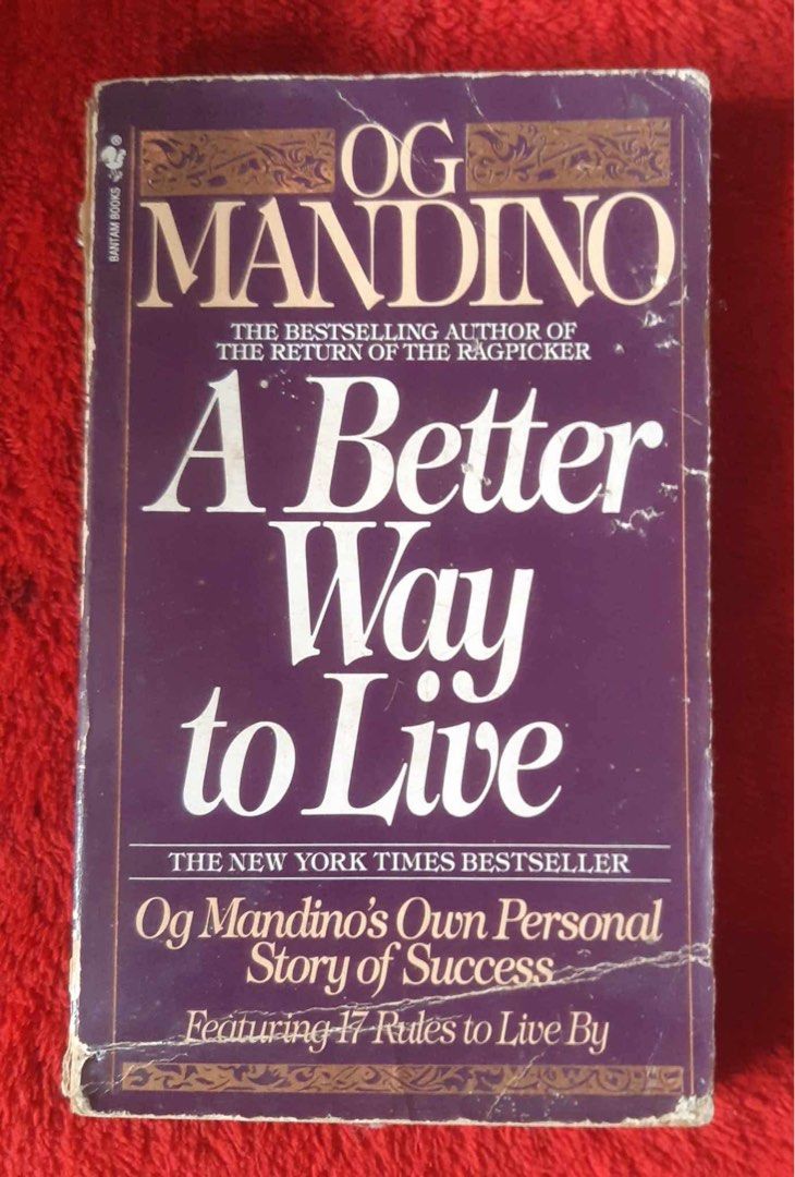 Og Mandino - A Better Way to Live (Category: Storybooks) located in Cavite. Submitted by mayalayug (Listing ID 1415854291, Image 1). Description: Book is "A Better Way to Live" by Og Mandino. It is a New York Times Bestseller and features 17 rules to live by. The author's own personal story of success is included. Published by Bantam Books..