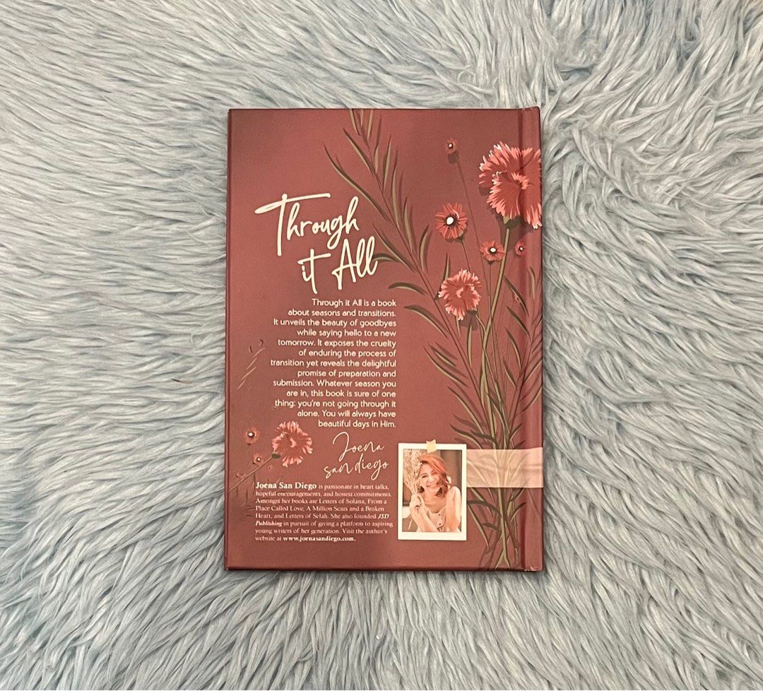 Through It All by Joena San Diego (Category: Storybooks) located in Antipolo. Submitted by _gellavctrn (Listing ID 1414483350, Image 2). Description: - A book for those who feel lost in their current season - Explores the beauty found in goodbyes and new beginnings - Speaks honestly about the pain of transition and the purpose in preparation - A reminder that you are not walking through this season alone - Offers hope for beautiful days ahead in 