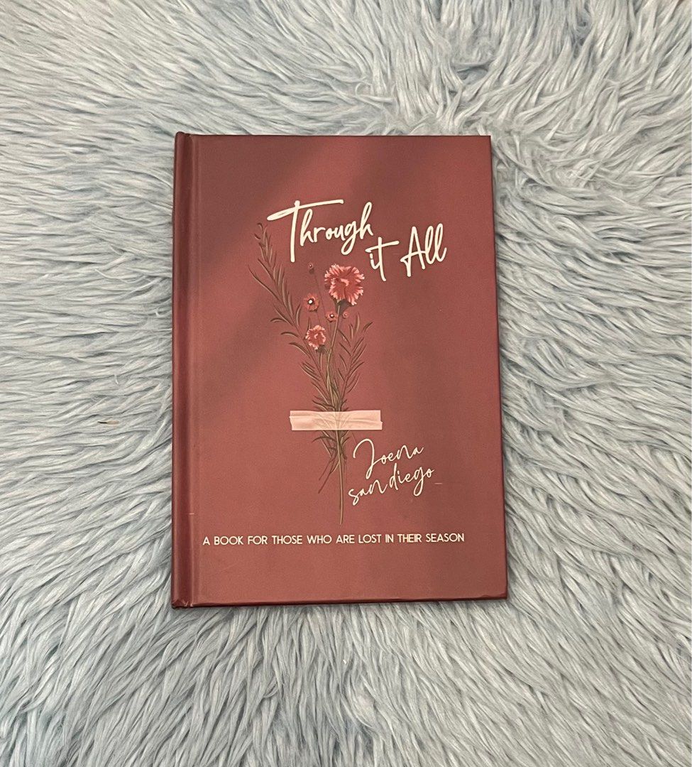 Through It All by Joena San Diego (Category: Storybooks) located in Antipolo. Submitted by _gellavctrn (Listing ID 1414483350, Image 1). Description: - A book for those who feel lost in their current season - Explores the beauty found in goodbyes and new beginnings - Speaks honestly about the pain of transition and the purpose in preparation - A reminder that you are not walking through this season alone - Offers hope for beautiful days ahead in 