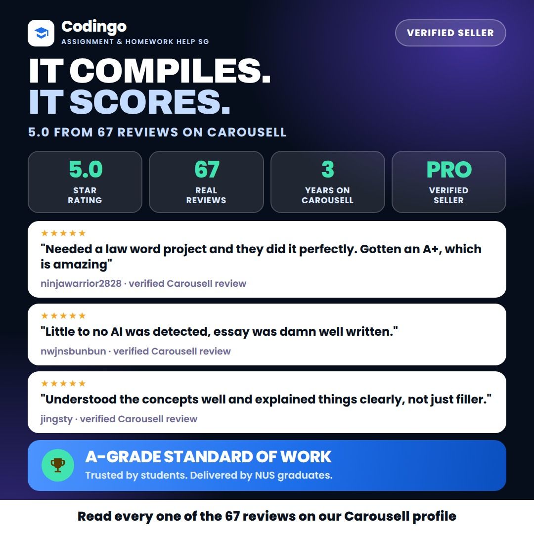 Assignment Help & Homework Help SG | Programming Help & Coding Help: Python, Java, C++, SQL | Tested, Commented Code (Category: Professional Skills) located in Singapore. Submitted by codingo (Listing ID 1465207273, Image 2). Description: PROGRAMMING, DATA AND CAD ASSIGNMENT HELP & HOMEWORK HELP IN SINGAPORE — PLUS EVERY WRITING MODULE. NUS, NTU, SUSS, SIM, POLY AND JC STUDENTS WELCOME. Python that throws errors, a MATLAB script due tomorrow, an 