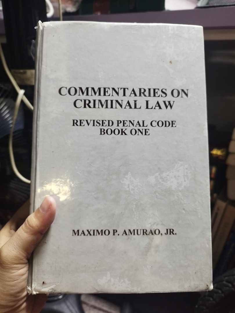 Commentaries on Criminal Law Revised Penal Code Book One (Category: Textbooks) located in Manila. Submitted by silent_vonachiles (Listing ID 1465230472, Image 1). Description: - Title: Commentaries on Criminal Law Revised Penal Code Book One - Author: Maximo P. Amurao, Jr. (Private Law Practitioner & Law Professor) - Format: Hardcover textbook with clear cover print - Condition: Clean interior pages, great reference material - Target Audience: La