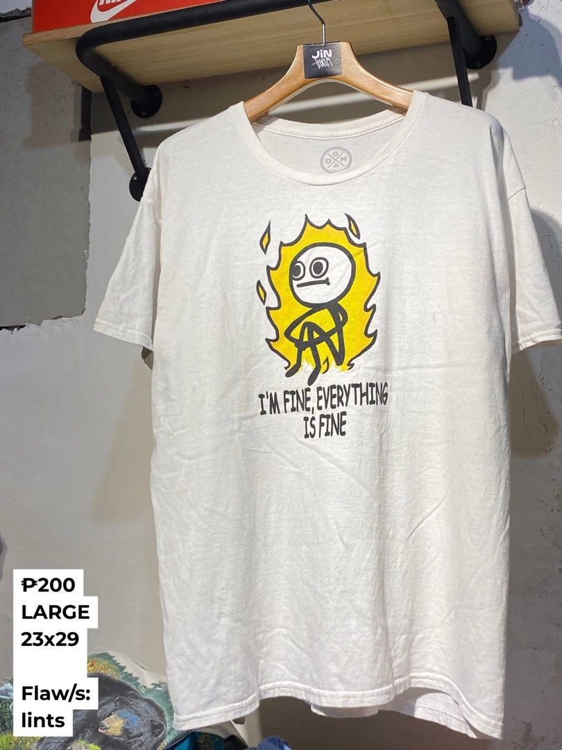 ODM Meme Shirt “I’m Fine, Everything is Fine” (Category: Tshirts & Polo Shirts ) located in Bocaue. Submitted by jintanthrift (Listing ID 1467112442, Image 1). Description: L 23x29 minimal lints . . . . . meme shirt, humor shirt, humor tee, graphic shirt, graphic tee.