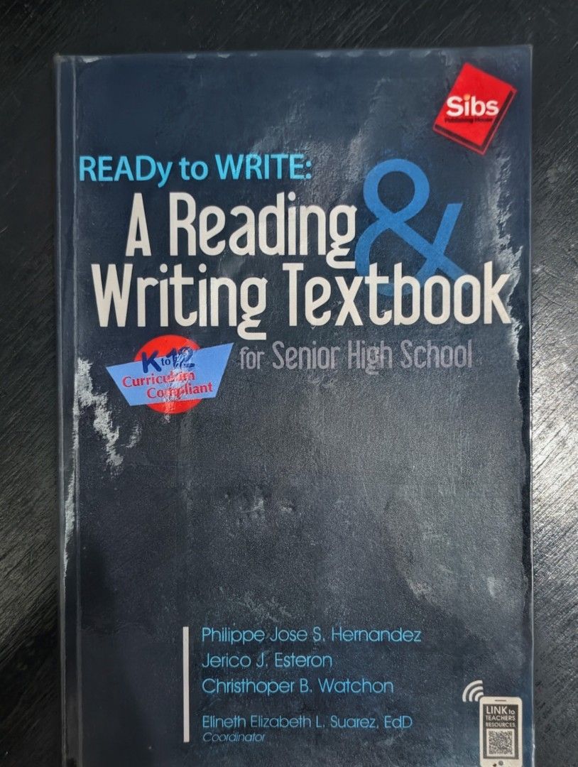 READy to WRITE: A Reading & Writing Textbook Senior High School (Category: Textbooks) located in Quezon City. Submitted by moonjay2026 (Listing ID 1467050201, Image 1). Description: - Subject: Reading and Writing (Senior High School) - Publisher: Sibs - Authors: Philippe Jose S. Hernandez, Jerico J. Esteron, and Christhoper B. Watchon - Coordinator: Elineth Elizabeth L. Suarez, EdD - Curriculum: K to 12 Compliant - Usage: Standard student referen
