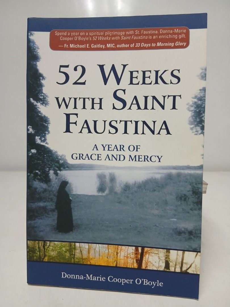 52 WEEKS WITH SAINT FAUSTINA (Category: Religion Books) located in Makati City. Submitted by furrowpublishinghouse (Listing ID 1467660063, Image 2). Description: 52 Weeks with Saint Faustina: A Year of Grace and Mercy written by Catholic author and EWTN television host Donna-Marie Cooper O'Boyle. - Published by Marian Press, this work guides readers through a year-long spiritual pilgrimage centered on the life and deep mystical teachings of Saint
