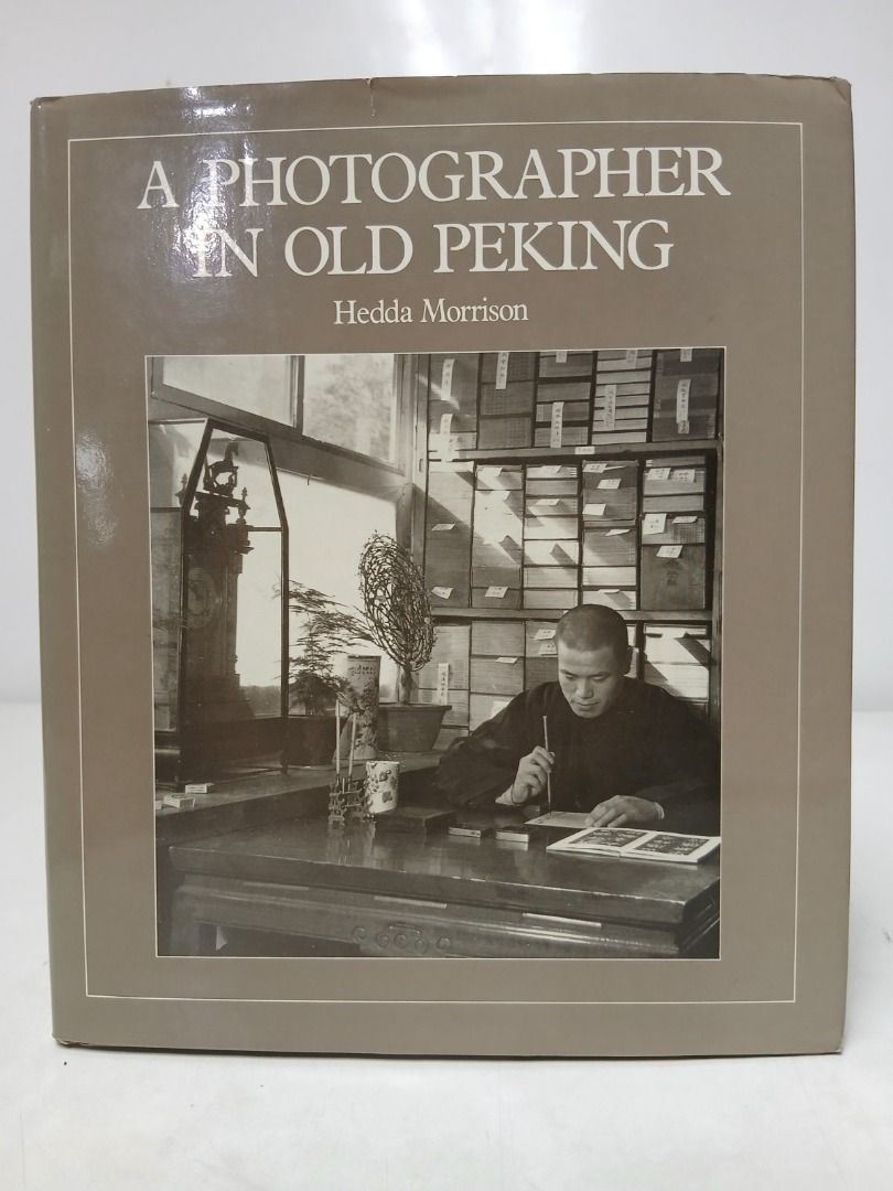 A PHOTOGRAPHER IN OLD PEKING (Category: Storybooks) located in Makati City. Submitted by furrowpublishinghouse (Listing ID 1467620034, Image 2). Description: A Photographer in Old Peking, a critically acclaimed photographic memoir by the German-born photographer Hedda Morrison. About the Book • Content: The book contains a rare collection of over 200 black-and-white photographs capturing daily life, markets, craftspeople, traditional architecture