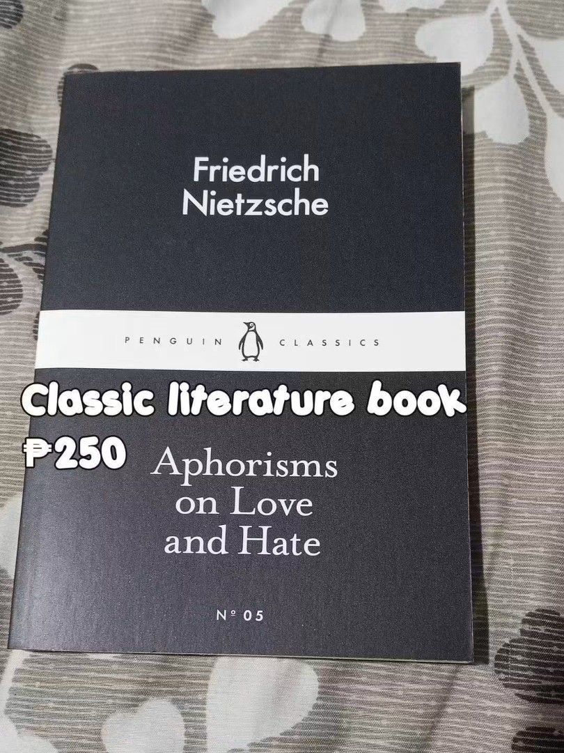 Friedrich Nietzsche Aphorisms on Love and Hate Penguin Classics (Category: Storybooks) located in Caloocan City. Submitted by eunhaeyurilover (Listing ID 1467763219, Image 1). Description: - Title: Aphorisms on Love and Hate by Friedrich Nietzsche - Series: Penguin Classics No. 05 - Condition: Clean black cover with crisp white text - Format: Standard paperback size - Perfect for: Philosophy enthusiasts and collectors.
