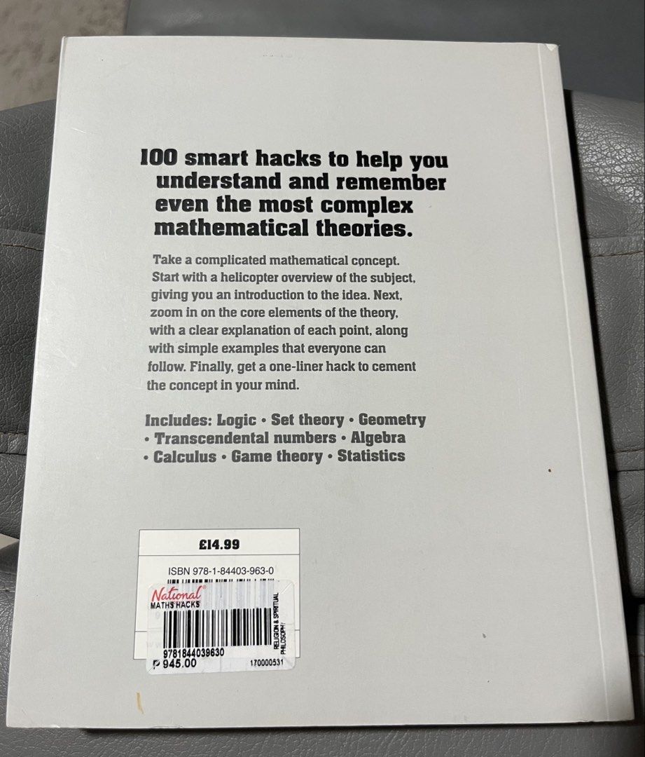 Maths Hacks by Rich Cochrane (Category: Textbooks) located in Bacolor. Submitted by livephoenix (Listing ID 1467607457, Image 2). Description: - Title: Maths Hacks by Rich Cochrane - Format: Paperback - ISBN: 978-1-84403-963-0 - Content: 100 smart tricks for logic, set theory, geometry, algebra, calculus, game theory, and statistics - Original Price: £14.99 / P945 - Perfect for students and math enthusiasts looking to simplify complex theories - 