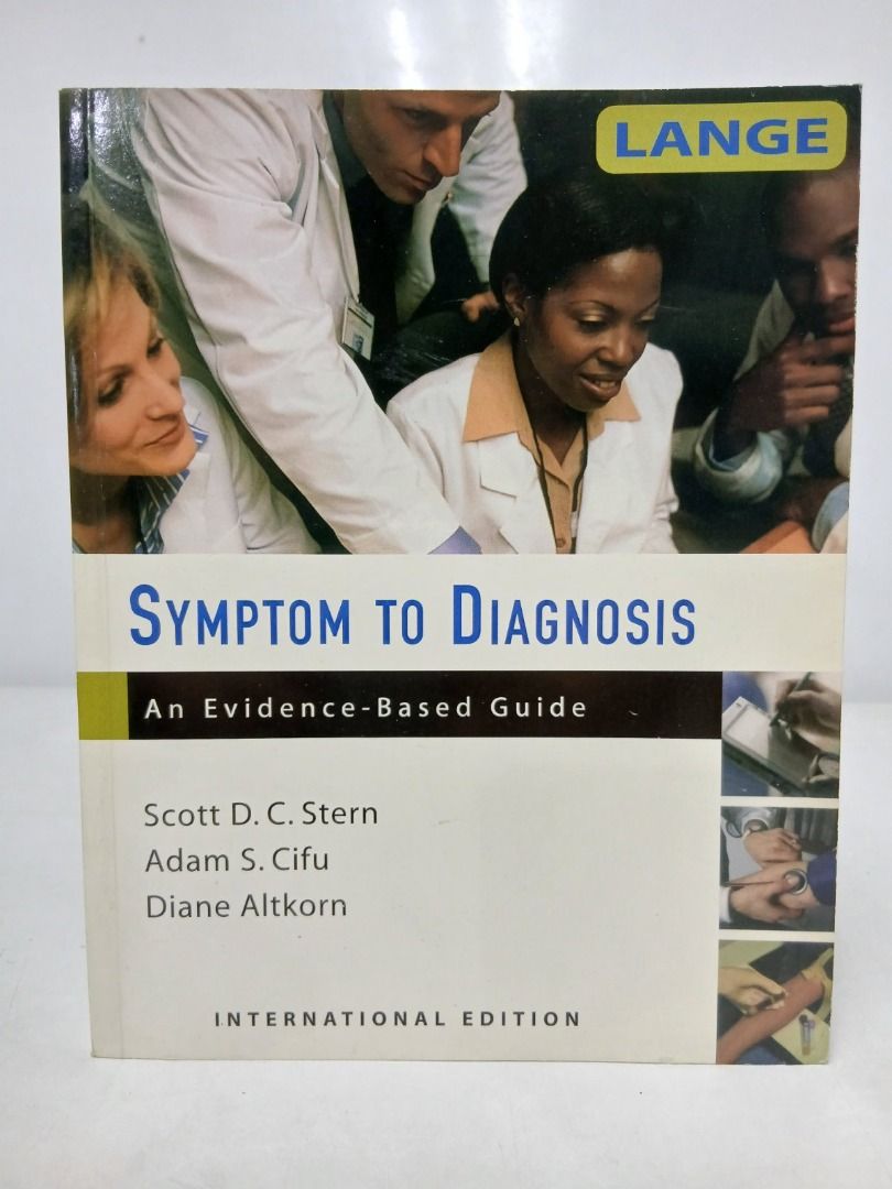 SYMPTOM TO DIAGNOSIS: AN EVIDENCE-BASED GUIDE (Category: Textbooks) located in Makati City. Submitted by furrowpublishinghouse (Listing ID 1467616473, Image 2). Description: - Title: Symptom to Diagnosis: An Evidence-Based Guide - A well-regarded medical textbook published by LANGE / McGraw-Hill and authored by Scott D. C. Stern, Adam S. Cifu, and Diane Altkorn. Key Overview & Purpose - This textbook is widely used in internal medicine to teach m