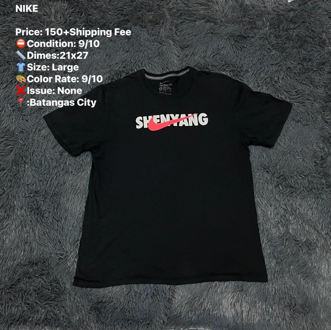 Nike Shenyang Black T-Shirt Large (Category: Tshirts & Polo Shirts ) located in Batangas. Submitted by jaylord_g (Listing ID 1468050358, Image 1). Description: - Brand: Nike - Item: Black T-shirt with Shenyang graphic print - Size: Large (21" width x 27" length) - Condition: 9/10 color rate, clean fabric with no flaws - Location: Ships from Batangas City - Shipping: Fee applies on top of the listed price.