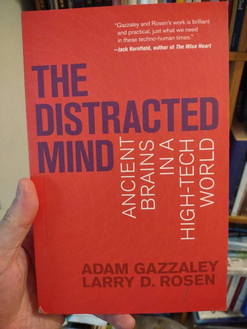The Distracted Mind Ancient Brains in a High-Tech World (Category: Storybooks) located in Manila. Submitted by preloved.christine (Listing ID 1468023795, Image 1). Description: - Title: The Distracted Mind by Adam Gazzaley & Larry D. Rosen - Publisher: MIT Press - Format: Paperback - Condition: Clean pages, well-maintained - Topic: Explores human focus, technology, distraction, and multitasking in the digital age.