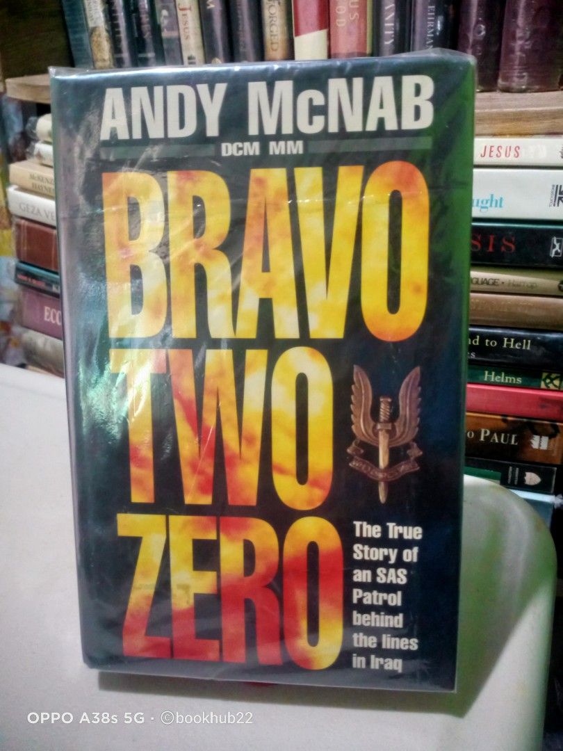 BRAVO TWO ZERO by ANDY McNAB (Category: Storybooks) located in Rizal. Submitted by bookhub22 (Listing ID 1468060789, Image 1). Description: Their mission: To take out the scuds. Eight went out. Five came back. Their story had been closed in secrecy. Until now. They were British Special Forces, trained to be the best. In January 1991 a squad of eight men went behind the Iraqi lines on a top secret mission. It was called Bravo Two Zero. On command 