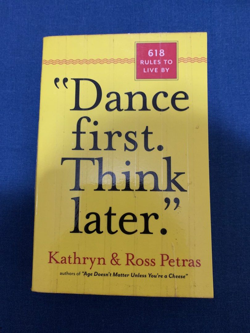 Dance first. Think Later.(Self help book) (Category: Storybooks) located in San Carlos. Submitted by bong3774 (Listing ID 1468093720, Image 1). Description: Here are 618 of the pilthiest,wisest guidelines to this puzzling business of living,from poker pros,& poets,boxers & moguls,philosophers,comedians, scientist,& writers . Honest,simple & street-smart,these are deep & inspiring rules to live by..