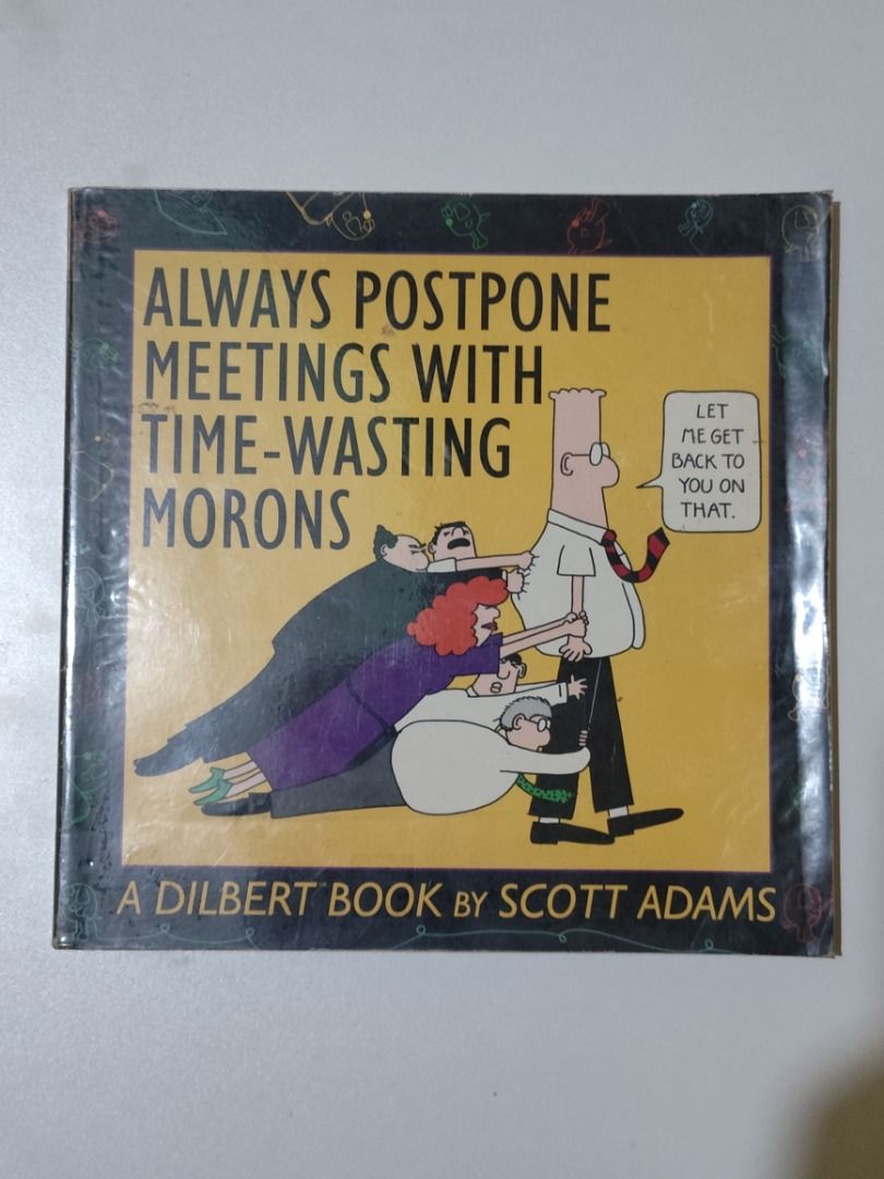 Dilbert Book Collection (Category: Comics & Manga) located in Manila. Submitted by hector_does_go_rug (Listing ID 1468108719, Image 3). Description: DILBERT BOOK COLLECTION – 7 BOOKS BY SCOTT ADAMS Selling as a bundle or individually! The Dilbert Future: Thriving on Stupidity in the 21st Century — ₱280 Always Postpone Meetings with Time-Wasting Morons — ₱200 Dogbert’s Top Secret Management Handbook — ₱200 Shave the Whales — ₱220 All Dressed Down 
