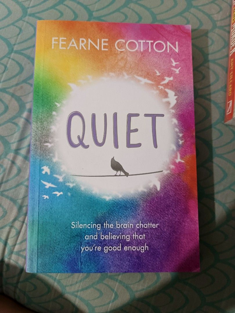 Quiet by Fearne Cotton Paperback (Category: Storybooks) located in Taguig. Submitted by joeeey23 (Listing ID 1468192585, Image 1). Description: - Title & Author: Quiet by Fearne Cotton - Publisher/Format: Orion Spring, Paperback - Content: Explores quieting the inner critic, builds confidence, includes expert advice and interviews - Condition: Pages are clean and unread with minimal shelf wear on the cover - Perfect for: Self-care, personal growt