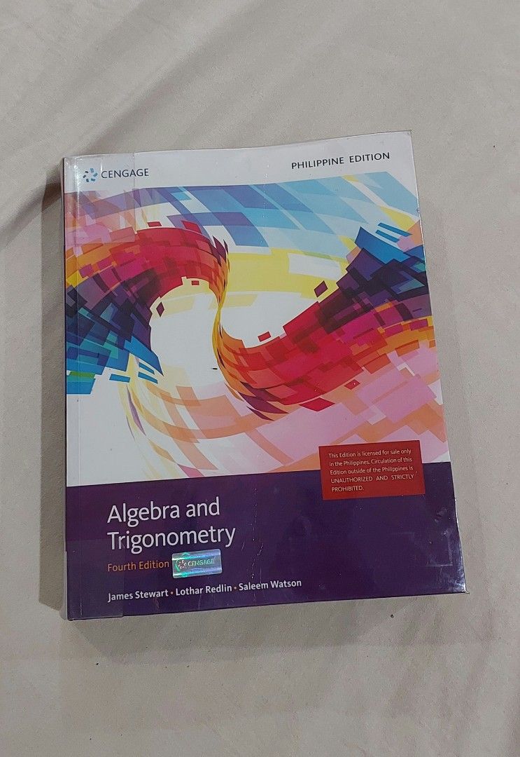 Stewart Algebra and Trigonometry Fourth Edition (Category: Textbooks) located in Quezon City. Submitted by lisolette (Listing ID 1468079004, Image 1). Description: - Title: Algebra and Trigonometry, Fourth Edition (Philippine Edition) - Authors: James Stewart, Lothar Redlin, and Saleem Watson - Publisher: Cengage - Condition: Excellent, covered in protective plastic wrapping - Pages: Clean and crisp, absolutely no highlights or writings inside gc