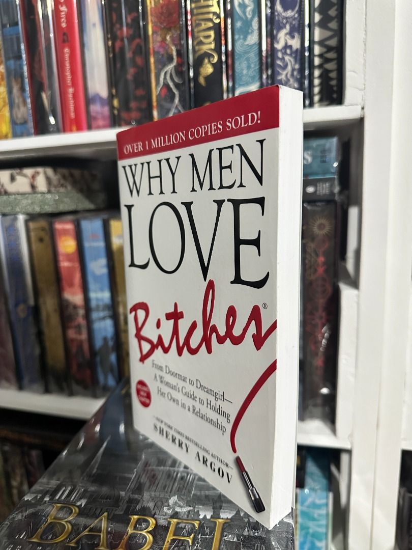 Why Men Love Bitches by Sherry Argov paperback (Category: Storybooks) located in Paranaque City. Submitted by chikugo (Listing ID 1468114702, Image 1). Description: - Format: Paperback (Over 1M copies sold edition) - Condition: Clean pages, solid spine, minimal shelf wear - Perfect for: Dating advice, self-confidence, and relationship tips Location: Moonwalk, Paranaque SF Shouldered by Buyer.