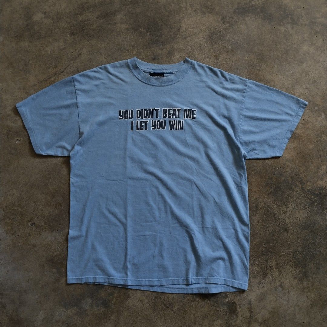 2000s "You didn't beat me, I let you win" Statement Tee (Category: Tshirts & Polo Shirts ) located in Bulacan. Submitted by hustleoverluckphv2 (Listing ID 1468341508, Image 1). Description: 2000s "You didn't beat me, I let you win" Statement Tee XL on tag Measurements Width - 25" Length - 30" Php 490.