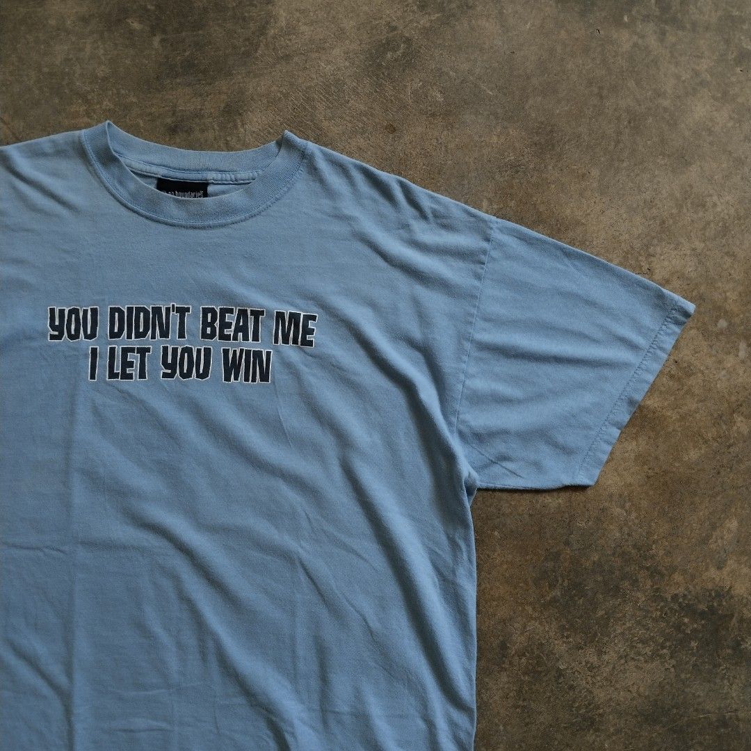 2000s "You didn't beat me, I let you win" Statement Tee (Category: Tshirts & Polo Shirts ) located in Bulacan. Submitted by hustleoverluckphv2 (Listing ID 1468341508, Image 2). Description: 2000s "You didn't beat me, I let you win" Statement Tee XL on tag Measurements Width - 25" Length - 30" Php 490.
