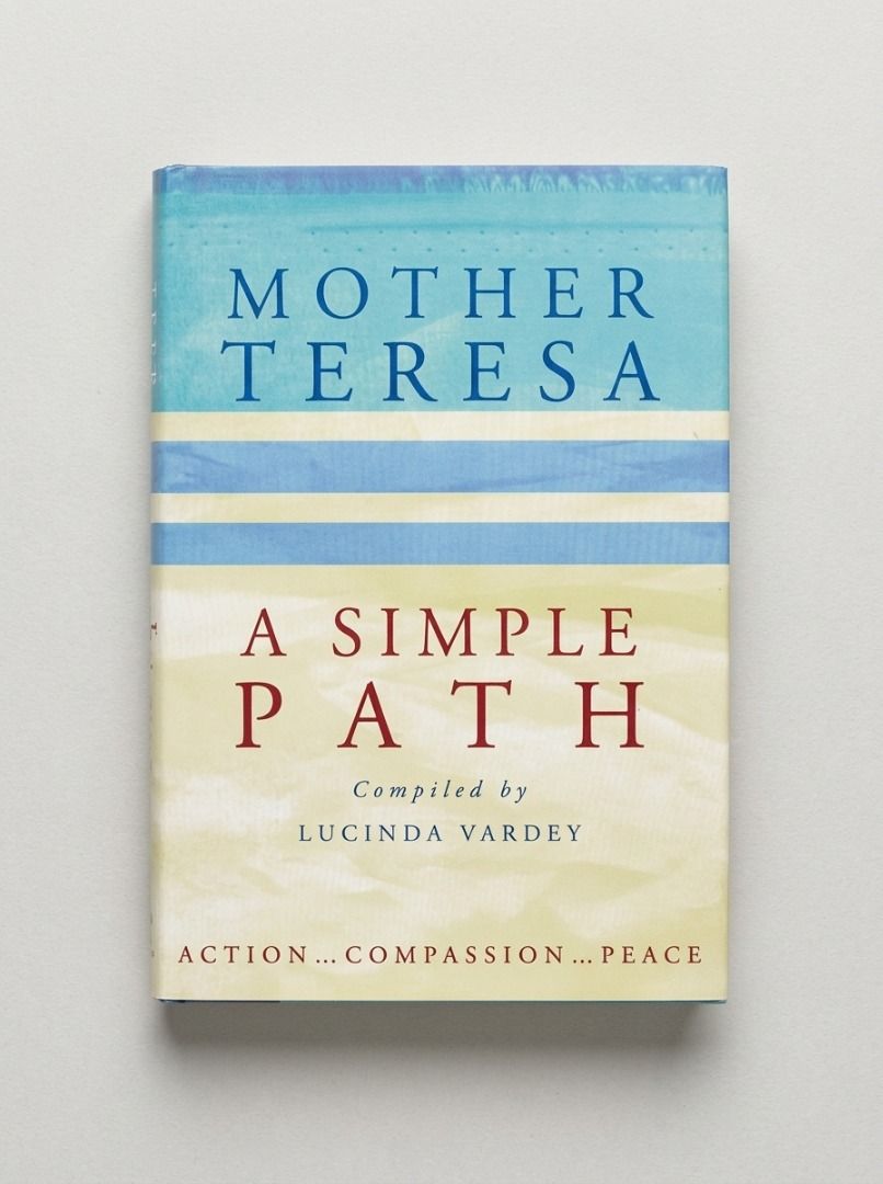 MOTHER TERESA: A SIMPLE PATH (Category: Religion Books) located in Makati City. Submitted by furrowpublishinghouse (Listing ID 1468339477, Image 1). Description: - A Simple Path is a highly influential spiritual guide and autobiographical manual written by Mother Teresa (Saint Teresa of Calcutta) and compiled by Lucinda Vardey. - First published in 1995, the book offers a deep look into the guiding principles, prayers, and everyday operations of 