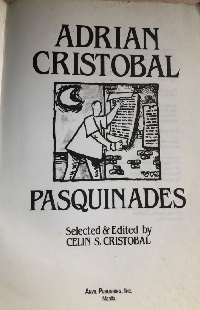 Pasquinades by Adrian Cristobal 1993 First Edition (Category: Storybooks) located in Santa Maria. Submitted by kuleksyones (Listing ID 1468304990, Image 3). Description: - Title: Pasquinades - Author: Adrian Cristobal - Editor: Celin S. Cristobal - Publisher: Anvil Publishing (Manila) - Publication Year: 1993 (First Edition) - Format: Softcover paperback - ISBN: 971-27-0315-0 - Cover Design: Boy Togonon - Book Design: C. S. Cristobal.