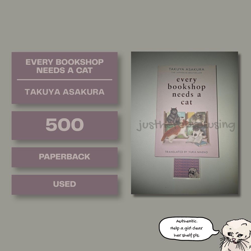 Every Bookshop Needs a Cat by Takuya Asakura (Category: Storybooks) located in Dasmarinas. Submitted by justherebrowsing (Listing ID 1468572812, Image 1). Description: 📚 Hello! So happy you're here. These books are looking for new homes and I hope one of them finds its way to you 💛 It makes me so kilig knowing my books might be your next favorite read ✨ - These are 100% authentic copies from my personal shelf 🥹 Each one was loved and cared for