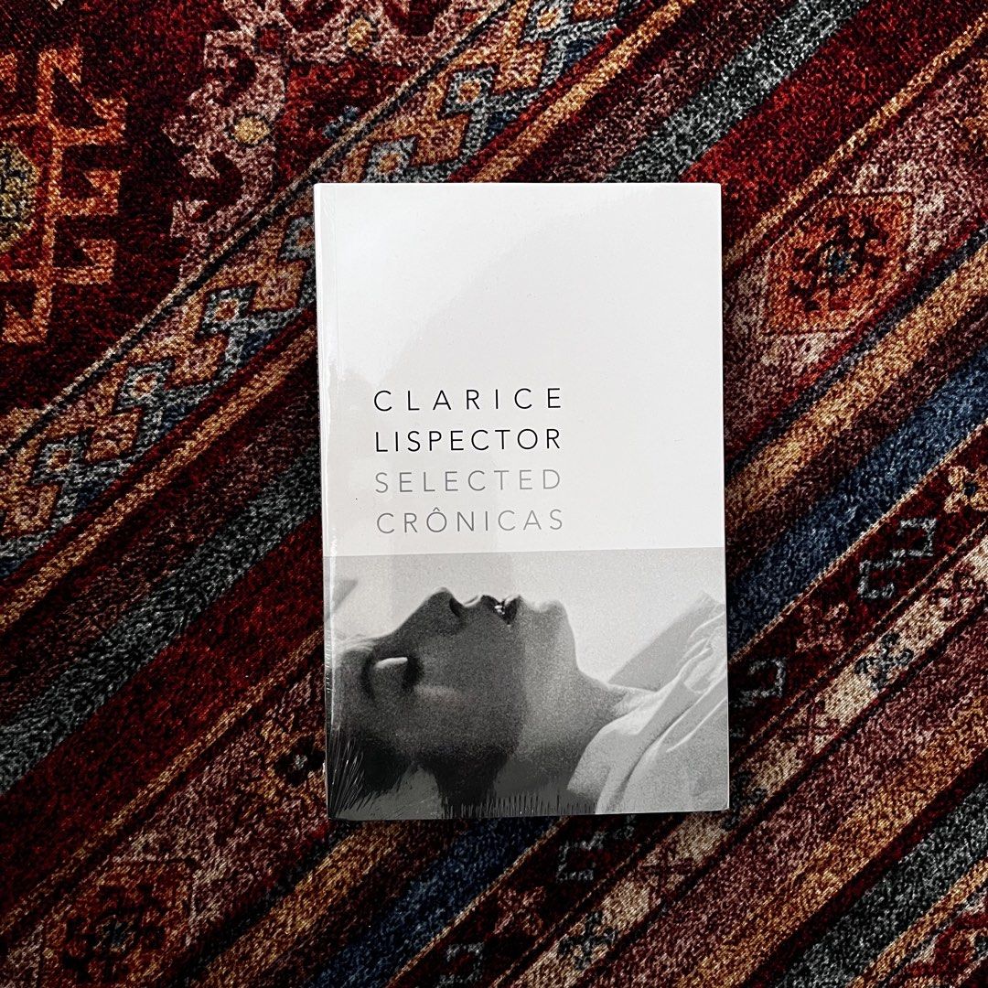 Selected Cronicas by Clarice Lispector (Paperback) (Category: Storybooks) located in Antipolo. Submitted by keepreads (Listing ID 1468646424, Image 1). Description: - Title: Crônicas by Clarice Lispector - Translator: Giovanni Pontiero - Publisher: New Directions Paperbook - Format: Paperback in original Brand new and Sealed - Content: Collection of essays, stories, and reflections from her Rio de Janeiro newspaper columns (1967-1973) - ISBN: 978
