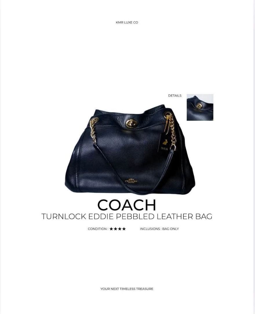 Coach Turnlock Eddie Pebbled Leather Bag (Category: Luxury Bags & Wallets) located in Caloocan City. Submitted by jb_canillas (Listing ID 1468832903, Image 1). Description: - Brand/Model: Coach Turnlock Eddie Pebbled Leather Bag - Color: Classic Black with elegant gold-tone hardware - Material: Genuine leather with a beautiful pebbled texture - Features: Spacious everyday carryall with a secure turnlock closure and chain strap details - Inclusion