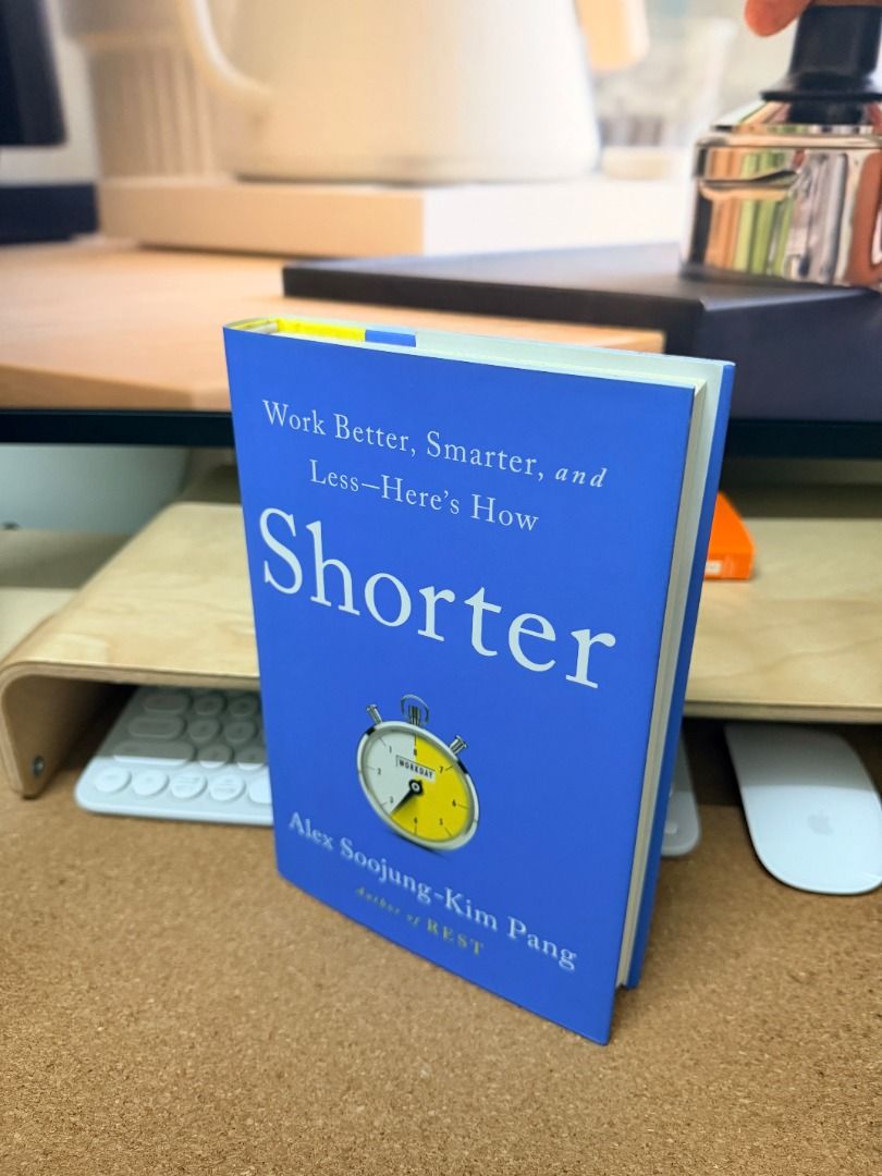 Shorter Work Better Smarter and Less Here's How Book (Category: Storybooks) located in Taguig. Submitted by jmcuniverse1018 (Listing ID 1468848756, Image 1). Description: - Title: Shorter: Work Better, Smarter, and Less—Here's How by Alex Soojung-Kim Pang - Format: Hardbound - Condition: Pre-loved, includes a few small colored page markers on the top edge - Topic: Excellent read for productivity, efficiency, and time management.