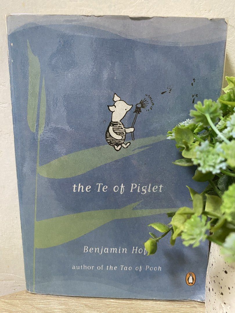 The Te of Piglet by Benjamin Hoff (Category: Storybooks) located in Quezon City. Submitted by cidrisse (Listing ID 1468838542, Image 1). Description: - Title: The Te of Piglet - Author: Benjamin Hoff (Author of The Tao of Pooh) - Edition: Penguin paperback - Cover: Blue with Piglet holding a dandelion - Genre: Philosophy / Self-help - Condition: Great read for philosophy fans.