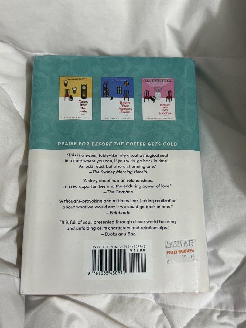 Before the Coffee Gets Cold - hardbound cover (Category: Storybooks) located in Makati City. Submitted by joyjoytee (Listing ID 1469062356, Image 3). Description: - Title: Before the Coffee Gets Cold - Author: Toshikazu Kawaguchi - Format: Hardcover - Language: English (Translated by Geoffrey Trousselot) - Condition: Read once, pages slightly yellowed around the edges, spine intact, no missing pages, original retail sticker on back cover - Genre: