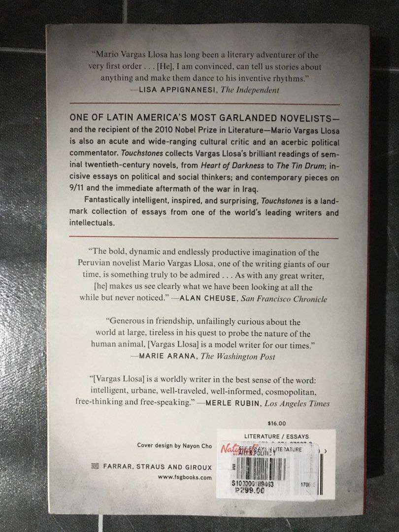Mario Vargas Llosa Touchstones Essays (Category: Storybooks) located in Pilar. Submitted by dhelsomera20308 (Listing ID 1469039368, Image 3). Description: - Title: Touchstones (Collection of Essays) - Author: Mario Vargas Llosa - Translator: John King - Publisher: Farrar, Straus and Giroux - Format: Softcover - Topics: Literature, art, and politics Fantastically intelligent, inspired, and surprising, Touchstones is a landmark collection of essays