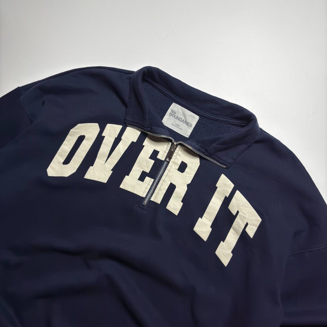 No Boundaries “OVER IT” half-zip sweatshirt (Category: Coats, Jackets and Outerwear) located in San Pablo. Submitted by refitsph (Listing ID 1468932097, Image 2). Description: - Width: 29 - Length: 29 - Legit / Authentic - Flawless - Already Washed and Ready to Wear.
