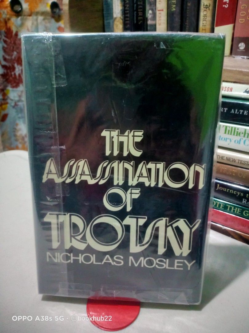 THE ASSASSINATION OF TROTSKY by NICHOLAS MOSLEY (Category: Storybooks) located in Rizal. Submitted by bookhub22 (Listing ID 1469050556, Image 3). Description: Without emotion or attitude, Nicholas Mosley gives a "blow-by-blow" account of the murder of Leon Trotsky (1879-1940), between the time of the first assassination attempt on his life on May 24, 1940, and the last, successful one when he died the day after being stabbed by an ice pick*, Augu
