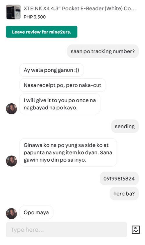 XTE-ink X4 scammer alertness (Category: E-Readers) located in Antipolo. Submitted by danicsthrift (Listing ID 1465569112, Image 2). Description: ⚠️BEWARE OF THIS SCAMMER⚠️ seller: mine2urs name used: Michiko Santa Maria / Michiko Aguilar number used: 09199815824 -Maya used for payment imessage number used: +63 923 916 2973, +63 949 329 6683 Used AI in receipts, stopped messaging me after sending payment. Lesson learned for me, hoping they would s