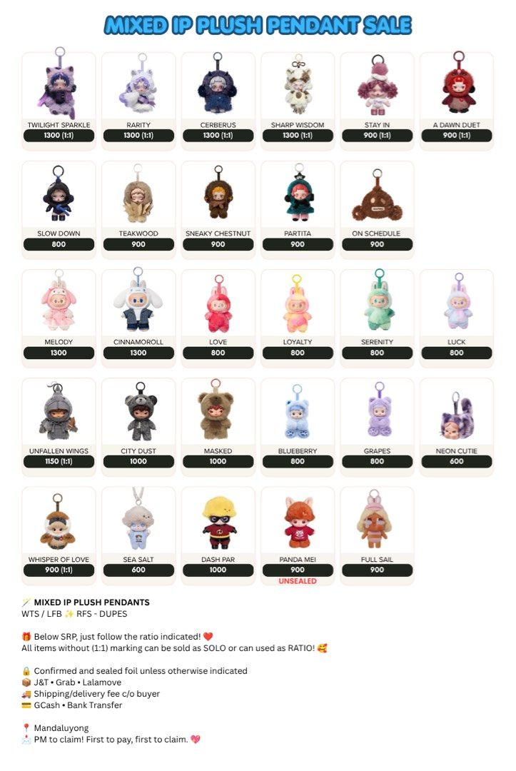 🪄 MIXED IP PLUSH PENDANTS SALE (Category: Designer & Blind Box Toys) located in Mandaluyong City. Submitted by kewl_ice1981 (Listing ID 1469307576, Image 1). Description: 🪄 MIXED IP PLUSH PENDANTS WTS / LFB ✨ RFS - DUPES 🎁 Below SRP, just follow the ratio indicated! ❤️ All items without (1:1) marking can be sold as SOLO or can used as RATIO! 🥰 🔒 Confirmed and sealed foil unless otherwise indicated 📦 J&T • Grab • Lalamove 🚚 Shipping/deliver