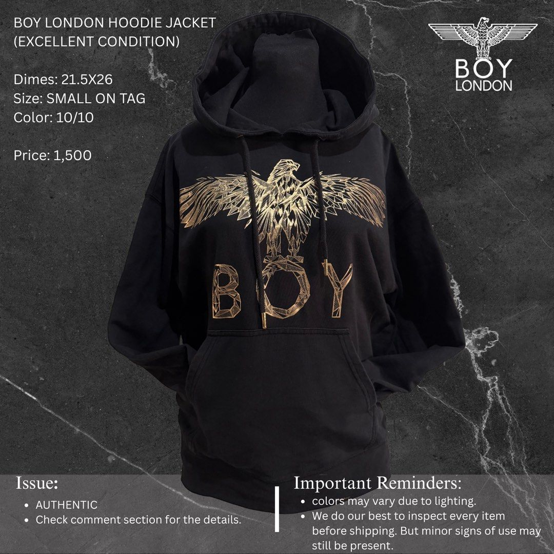 BOY LONDON HOODIE JACKET (Category: Coats, Jackets and Outerwear) located in Manila. Submitted by zna_onlineshop (Listing ID 1469235633, Image 1). Description: - 100% Authentic Boy London hoodie in classic black - Size: Small (Measures 21.5" pit-to-pit x 26" length) - Striking gold geometric eagle graphic and logo lettering - Practical kangaroo pocket and drawstring hood with gold-tone metal eyelets - Made of 100% comfortable cotton - Guaranteed 