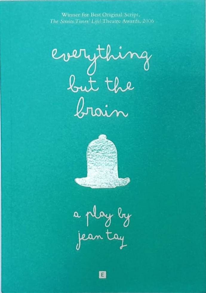 Everything But The Brain by Jean Tay Play Script, Hobbies & Lifestyle ...