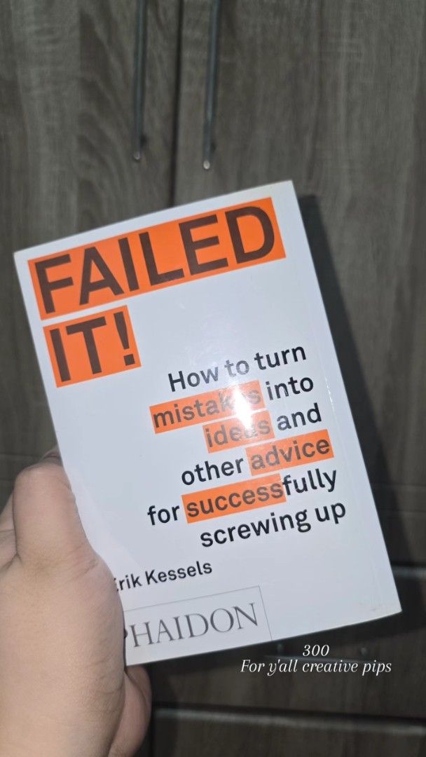 Failed It! by Erik Kessels Haidon Book (Category: Storybooks) located in Manila. Submitted by cee_gotaway6991 (Listing ID 1469192865, Image 1). Description: - Title: Failed It! How to turn mistakes into ideas and other advice for successfully screwing up - Author: Erik Kessels - Publisher: Phaidon - Format: Paperback with striking orange accent text on the cover - Condition: Clean pages inside, well-maintained - Perfect for: Creatives, designers,