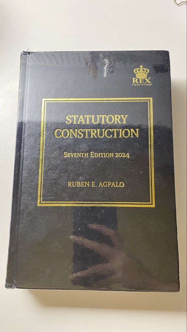 Statutory Construction 7th Edition 2024 by Ruben E. Agpalo (Category: Textbooks) located in Dagupan City. Submitted by kelleoooo (Listing ID 1469559763, Image 1). Description: - Title: Statutory Construction - Author: Ruben E. Agpalo - Edition: 7th Edition (2024) - Publisher: Rex Education - Condition: Hardbound, plastic-wrapped, brand new, clean pages with no highlights or markings - Perfect for: Law students and bar reviewees ‼️Note- Only the f