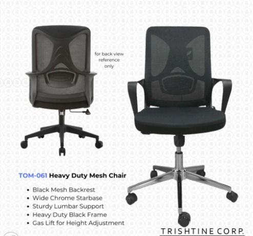 TOM-061 | Midback Mesh Chair (Category: Office Furniture & Fixtures) located in Caloocan City. Submitted by jim.trishtineofficefurnitures (Listing ID 1469459513, Image 1). Description: - Model: TOM-061 by Trishtine Corp. - Breathable black mesh backrest with a sturdy black frame - Ergonomic design with strong built-in lumbar support - Wide chrome starbase equipped with smooth-rolling casters - Easy height adjustment via built-in gas lift mechanis