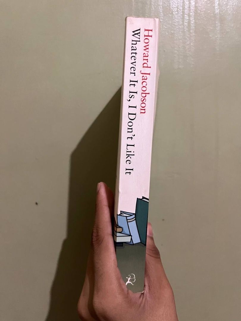 Howard Jacobson - Whatever It Is, I Don't Like It (Category: Storybooks) located in Carmen. Submitted by grei.librongbaligya. (Listing ID 1469689024, Image 2). Description: Howard Jacobson - Whatever It Is, I Don't Like It Minimal spine crease. Regular paperback..