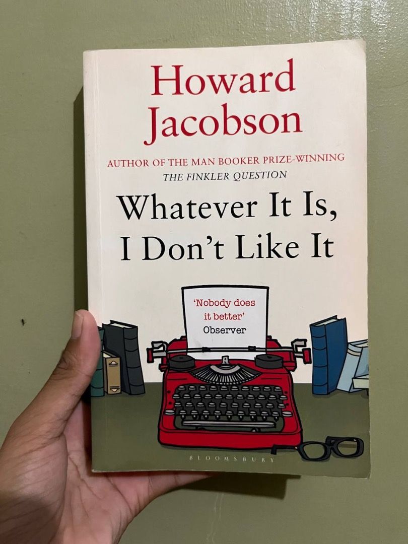 Howard Jacobson - Whatever It Is, I Don't Like It (Category: Storybooks) located in Carmen. Submitted by grei.librongbaligya. (Listing ID 1469689024, Image 1). Description: Howard Jacobson - Whatever It Is, I Don't Like It Minimal spine crease. Regular paperback..