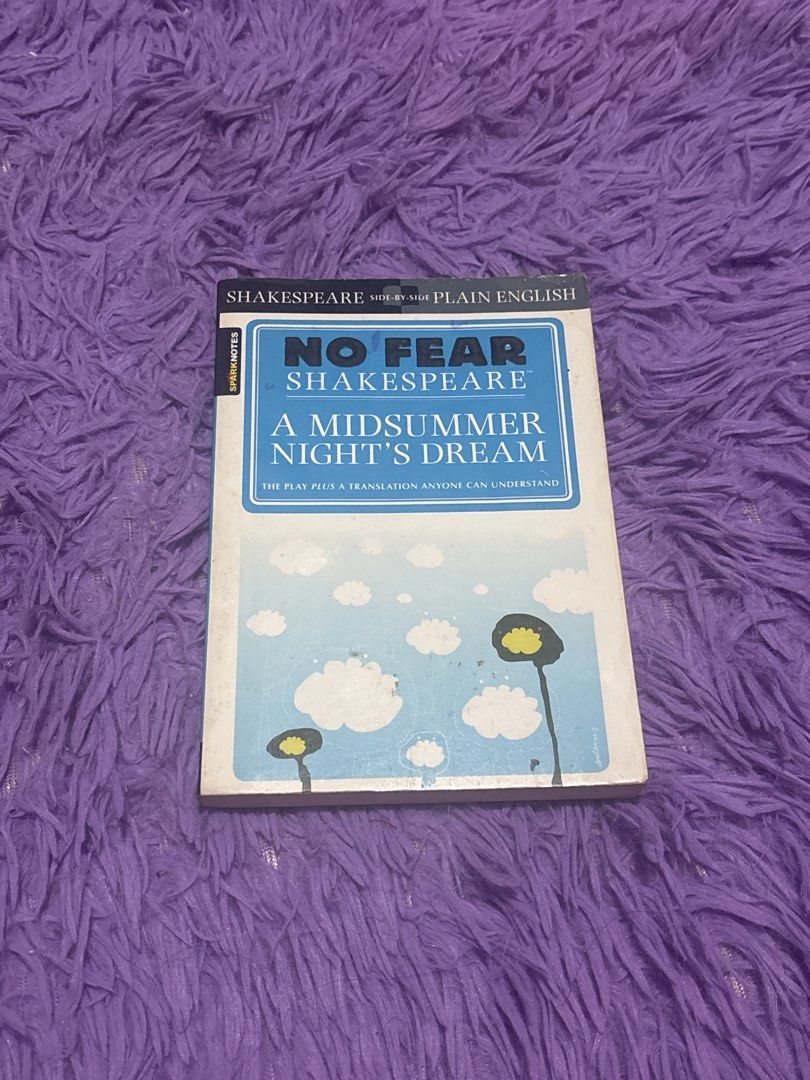 No Fear Shakespeare: A Midsummer Night's Dream SparkNotes (Category: Storybooks) located in Bulacan. Submitted by jeipx (Listing ID 1469897009, Image 1). Description: No Fear Shakespeare paperback edition of A Midsummer Night's Dream by SparkNotes. Includes original play text on one side and a plain English translation on the opposite page. Helpful for literature classes, students, and theater study. .