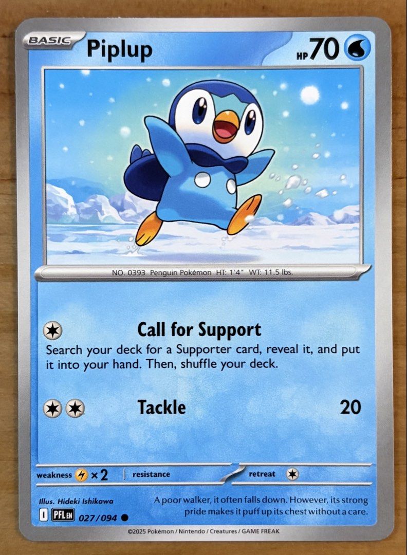 Piplup | Pokemon Cards ~ Phantasmal Flames (Category: Raw Singles) located in Makati City. Submitted by cardlab (Listing ID 1469945307, Image 1). Description: Items are 💯 authentic/original/legit. About The Card: •Language: EN • Number: 027/094 • Common • Normal FOR: • Cards ₱99 and below with Card Sleeves • Cards ₱100 and up with Card Sleeves and Used Toploader • ₱10 for Bnew Tops Packaging (If Shipping): ✔️ Plastic cover ✔️ Cardboard ✔️ Bubble