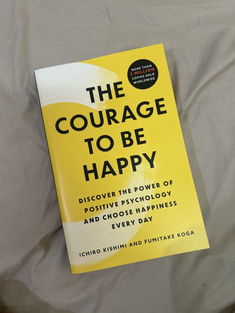 The Courage to Be Happy - Kishimi/Koga (Category: Storybooks) located in Makati City. Submitted by declutter__queen (Listing ID 1469769435, Image 1). Description: The Courage to Be Happy by Ichiro Kishimi and Funitake Koga Focus: Alfred Adler psychology, finding happiness, and letting go of the need for approval Book Condition: zero signs of usage, looks and feels brand new. Bought at fully booked August 2026.