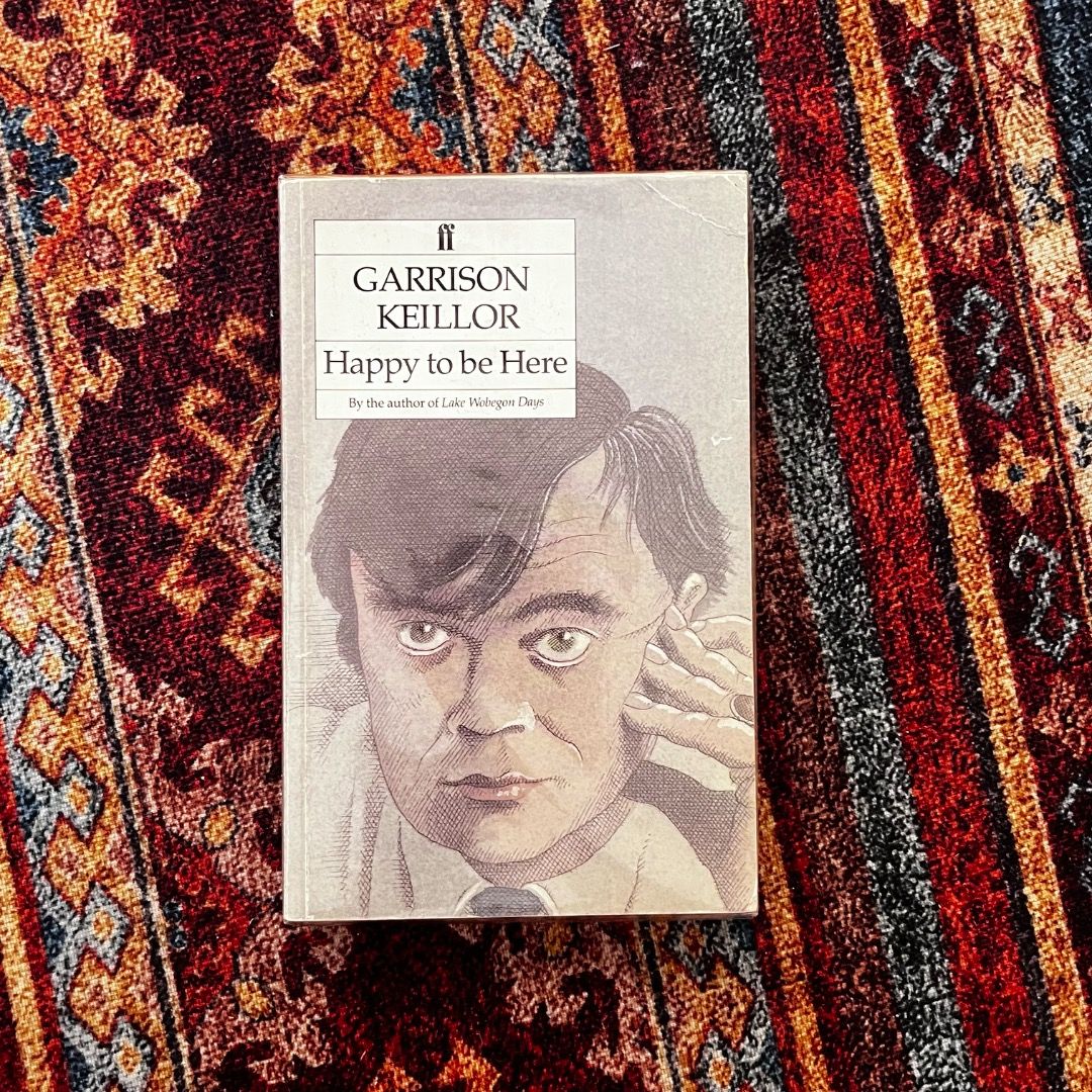 Happy To Be Here (Paperback) by Garrison Keillor (Category: Storybooks) located in Antipolo. Submitted by keepreads (Listing ID 1470027603, Image 1). Description: Hi there! Please don't hesitate to message for more pictures of the book. Thank you so much! Last price indicated. MOP: GCash MOD: Lalamove/ Grab Delivery / J&T / LBC.